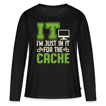 IT I'm Just In It For The Cache - Women's Premium Organic Long Sleeve Shirt - black - Front - Julia (174cm)