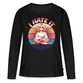Periode Menstruation I Hate It Statement - Frauen Premium Bio Langarmshirt - Schwarz - Vorne - Julia (174cm)