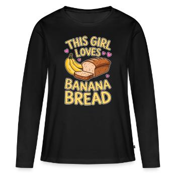 Banana Bread Saying Funny Banana Bread Gift - Women's Premium Organic Long Sleeve Shirt - black - Front - Julia (174cm)