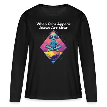 When Orbs Appear, Aliens Are Near - Alien Design - Women's Premium Organic Long Sleeve Shirt - black - Front - Julia (174cm)