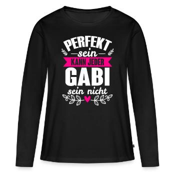 Gabi - Perfekt Sein Kann Jeder Gabi Nicht - Frauen Premium Bio Langarmshirt - Schwarz - Vorne - Julia (174cm)