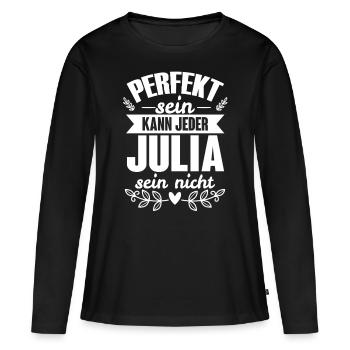 Julia - Perfekt Sein Kann Jeder Julia Nicht - Frauen Premium Bio Langarmshirt - Schwarz - Vorne - Julia (174cm)