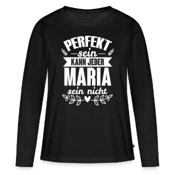 Maria - Perfekt Sein Kann Jeder Maria Nicht - Frauen Premium Bio Langarmshirt - Schwarz - Vorne - Julia (174cm)