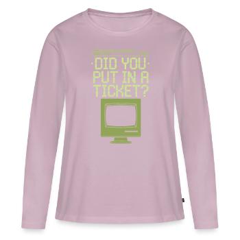 Did You Put In A Ticket? IT Support - Women's Premium Organic Long Sleeve Shirt - dusky pink - Front - Julia (174cm)