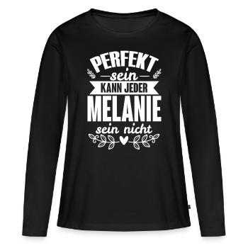 Melanie - Perfekt Sein Kann Jeder Melanie Nicht - Frauen Premium Bio Langarmshirt - Schwarz - Vorne - Julia (174cm)