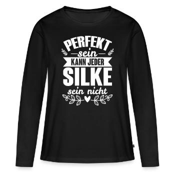 Silke - Perfekt Sein Kann Jeder Silke Nicht - Frauen Premium Bio Langarmshirt - Schwarz - Vorne - Julia (174cm)