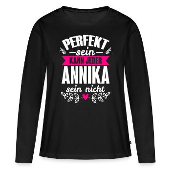 Annika - Perfekt Sein Kann Jeder Annika Nicht - Frauen Premium Bio Langarmshirt - Schwarz - Vorne - Julia (174cm)