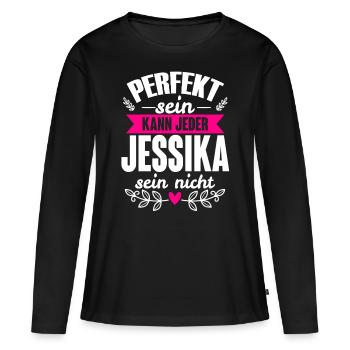 Jessika - Perfekt Sein Kann Jeder Jessika Nicht - Frauen Premium Bio Langarmshirt - Schwarz - Vorne - Julia (174cm)