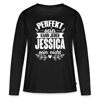 Jessica - Perfekt Sein Kann Jeder Jessica Nicht - Frauen Premium Bio Langarmshirt - Schwarz - Vorne - Julia (174cm)