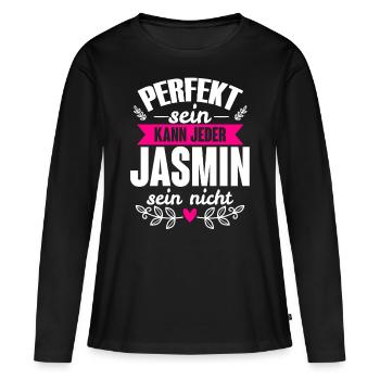 Jasmin - Perfekt Sein Kann Jeder Jasmin Nicht - Frauen Premium Bio Langarmshirt - Schwarz - Vorne - Julia (174cm)