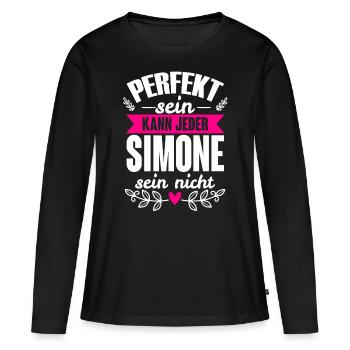 Simone - Perfekt Sein Kann Jeder Simone Nicht - Frauen Premium Bio Langarmshirt - Schwarz - Vorne - Julia (174cm)