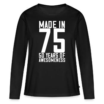 Made In 75, 50. Jahre Großartigkeit Geburtstag - Frauen Premium Bio Langarmshirt - Schwarz - Vorne - Julia (174cm)
