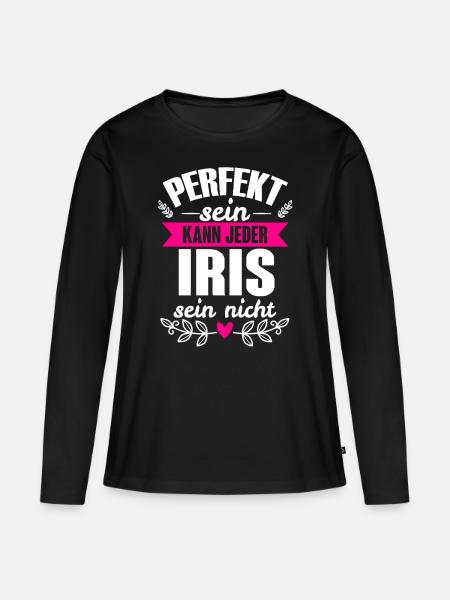 Iris - Perfekt Sein Kann Jeder Iris Sein Nicht - Frauen Premium Bio Langarmshirt - Schwarz