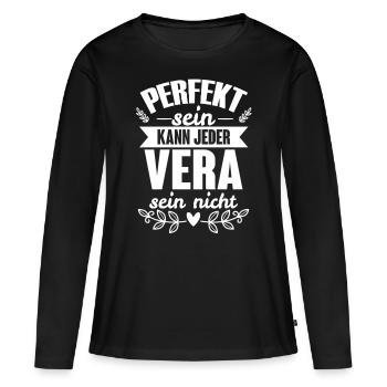 Vera Perfekt Sein Kann Jeder Vera Sein Nicht - Frauen Premium Bio Langarmshirt - Schwarz - Vorne - Julia (174cm)