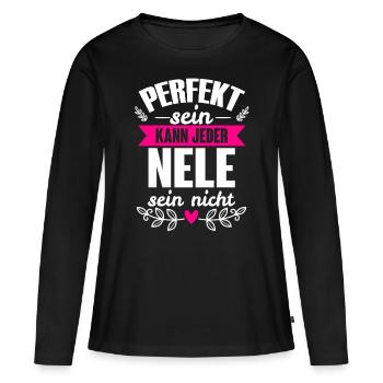 Nele - Perfekt Sein Kann Jeder Nele Sein Nicht - Frauen Premium Bio Langarmshirt - Schwarz - Vorne - Julia (174cm)