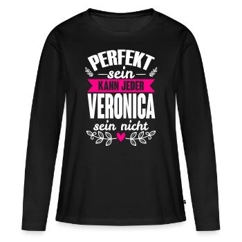 Veronica - Perfekt Sein Kann Jeder Veronica Nicht - Frauen Premium Bio Langarmshirt - Schwarz - Vorne - Julia (174cm)