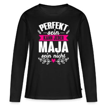 Maja - Perfekt Sein Kann Jeder Maja Sein Nicht - Frauen Premium Bio Langarmshirt - Schwarz - Vorne - Julia (174cm)