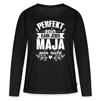 Maja - Perfekt Sein Kann Jeder Maja Sein Nicht - Frauen Premium Bio Langarmshirt - Schwarz - Vorne - Julia (174cm)