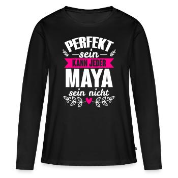 Maya - Perfekt Sein Kann Jeder Maya Sein Nicht - Frauen Premium Bio Langarmshirt - Schwarz - Vorne - Julia (174cm)