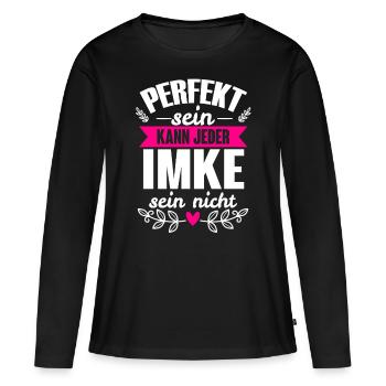 Imke - Perfekt Sein Kann Jeder Imke Sein Nicht - Frauen Premium Bio Langarmshirt - Schwarz - Vorne - Julia (174cm)