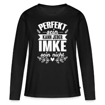 Imke - Perfekt Sein Kann Jeder Imke Sein Nicht - Frauen Premium Bio Langarmshirt - Schwarz - Vorne - Julia (174cm)