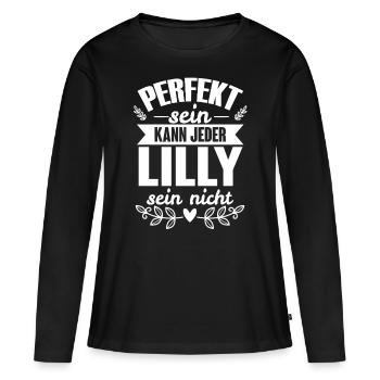 Lilly - Perfekt Sein Kann Jeder Lilly Sein Nicht - Frauen Premium Bio Langarmshirt - Schwarz - Vorne - Julia (174cm)