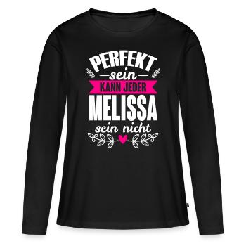 Melissa - Perfekt Sein Kann Jeder Melissa Nicht - Frauen Premium Bio Langarmshirt - Schwarz - Vorne - Julia (174cm)