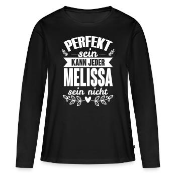 Melissa - Perfekt Sein Kann Jeder Melissa Nicht - Frauen Premium Bio Langarmshirt - Schwarz - Vorne - Julia (174cm)