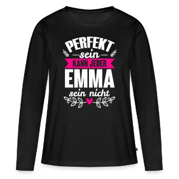 Emma - Perfekt Sein Kann Jeder Emma Sein Nicht - Frauen Premium Bio Langarmshirt - Schwarz - Vorne - Julia (174cm)