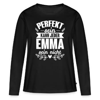 Emma - Perfekt Sein Kann Jeder Emma Sein Nicht - Frauen Premium Bio Langarmshirt - Schwarz - Vorne - Julia (174cm)