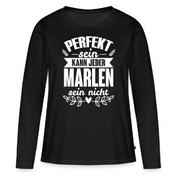 Marlen - Perfekt Sein Kann Jeder Marlen Sein Nicht - Frauen Premium Bio Langarmshirt - Schwarz - Vorne - Julia (174cm)