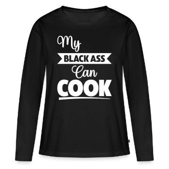Mein schwarzer Arsch kann kochen - Frauen Premium Bio Langarmshirt - Schwarz - Vorne - Julia (174cm)