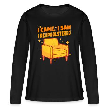 Polsterer Polsterin I Came I Saw I Reupholstered - Frauen Premium Bio Langarmshirt - Schwarz - Vorne - Julia (174cm)
