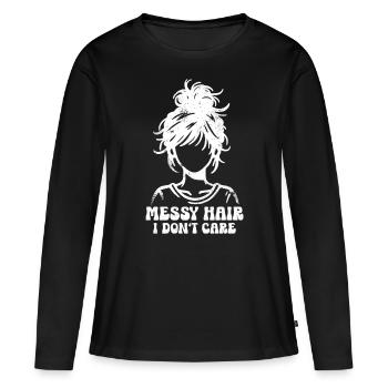 Messy Hair I Don't Care Mom Mother's Day Mom - Women's Premium Organic Long Sleeve Shirt - black - Front - Julia (174cm)