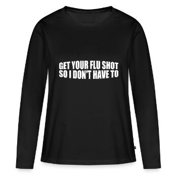 Get Your Flu Shot So I Don't Have To 8 - Frauen Premium Bio Langarmshirt - Schwarz - Vorne - Julia (174cm)