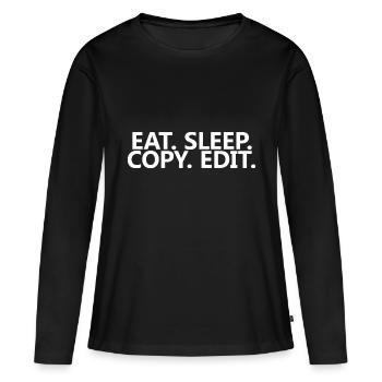 Eat Sleep Copy Edit 4 - Frauen Premium Bio Langarmshirt - Schwarz - Vorne - Julia (174cm)