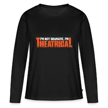 Je ne suis pas dramatique, je suis théâtral 11 - T-shirt manches longues Premium bio Femme - noir - Devant - Julia (174cm)