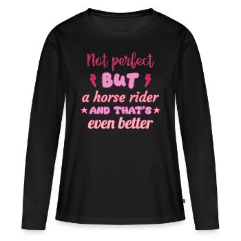 Nicht perfekt, aber Reiterin, Reiten - Frauen Premium Bio Langarmshirt - Schwarz - Vorne - Julia (174cm)