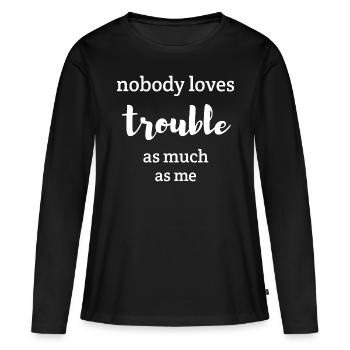 Personne n’aime les ennuis autant que moi - T-shirt manches longues Premium bio Femme - noir - Devant - Julia (174cm)