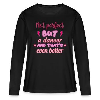 Pas parfaite, mais danseuse, danse - T-shirt manches longues Premium bio Femme - noir - Devant - Julia (174cm)