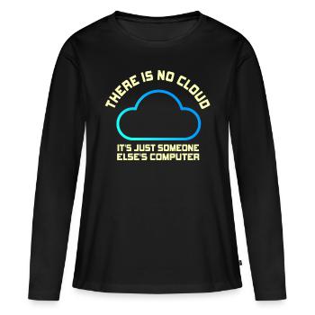 There Is No Cloud It's Just Someone Else's - Frauen Premium Bio Langarmshirt - Schwarz - Vorne - Julia (174cm)