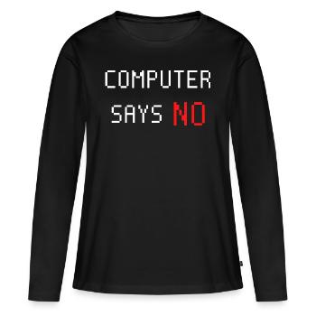 Computer says no. Computer says no. Saying - Women's Premium Organic Long Sleeve Shirt - black - Front - Julia (174cm)