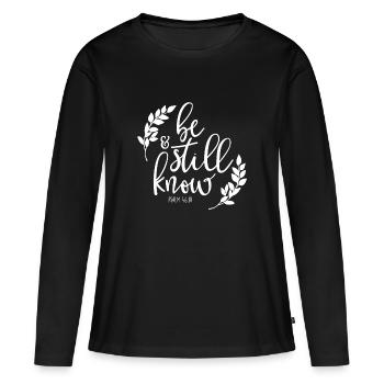 Christliches Design Sei still und weiß - Frauen Premium Bio Langarmshirt - Schwarz - Vorne - Julia (174cm)