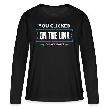vous avez cliqué sur le lien n’avez-vous pas Design - T-shirt manches longues Premium bio Femme - noir - Devant - Julia (174cm)