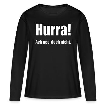 Hurra! Ach nee, doch nicht - Frauen Premium Bio Langarmshirt - Schwarz - Vorne - Julia (174cm)