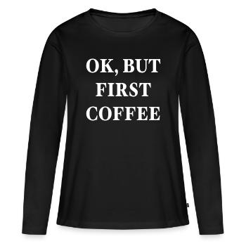 OK, mais d’abord café - OK, aber zuerst Kaffee - T-shirt manches longues Premium bio Femme - noir - Devant - Julia (174cm)
