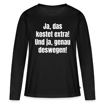 , cela coûte plus cher ! Et , c’est exactement pourquoi ! - T-shirt manches longues Premium bio Femme - noir - Devant - Julia (174cm)