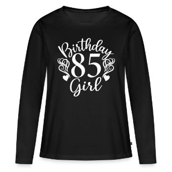 85. Geburtstag Frauen Ihr Geburtstagskind 85 Jahre alt - Frauen Premium Bio Langarmshirt - Schwarz - Vorne - Julia (174cm)