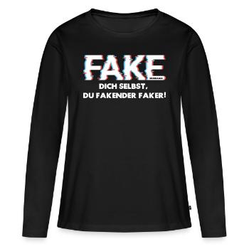 Fake dich selbst, du fakender Faker! - Frauen Premium Bio Langarmshirt - Schwarz - Vorne - Julia (174cm)