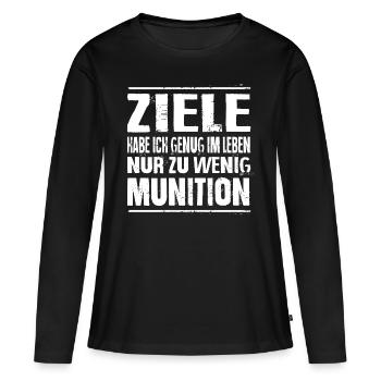 Ziele Habe Ich Genug Im Leben Zu Wenig Munition - Frauen Premium Bio Langarmshirt - Schwarz - Vorne - Julia (174cm)
